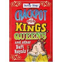 Barmy Biogs: Crackpot Kings, Queens & other Daft Royals Paperback Book