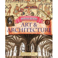 Medieval Realms: Art and Architecture -Stewart Ross Book