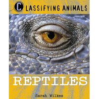 Classifying Animals: Reptiles Sarah Wilkes Paperback Book