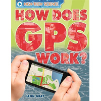 High-Tech Science: How Does GPS Work? -Leon Gray Book