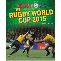 Rugby Focus: The Rugby World Cup 2015 -Sean Callery Book