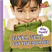 All by Myself: Pants, Vest, Getting Dressed! Debbie Foy Paperback Book