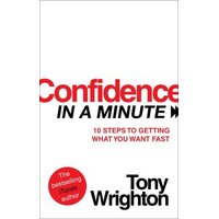 Confidence in a Minute: 10 Steps to Getting What You Want Fast Paperback Book