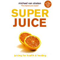 Superjuice: juicing for health & healing -Michael van Straten Cooking Book