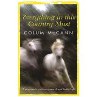 Everything In This Country Must Colum McCann Paperback Novel Book