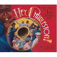 Hey, Charleston!: The True Story of the Jenkins Orphanage Band Paperback Book