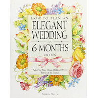How to Plan an Elegant Wedding in 6 Months or Less Paperback Book