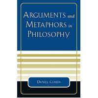 Arguments and Metaphors in Philosophy Daniel Cohen Paperback Book