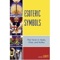 Esoteric Symbols: The Tarot in Yeats, Eliot, and Kafka Paperback Book