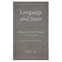 Language and State: A Theory of the Progress of Civilization - Xing Yu