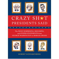 Crazy Sh*t Presidents Said Paperback Book