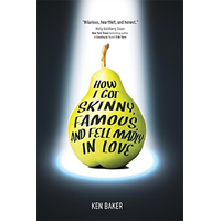 How I Got Skinny, Famous, and Fell Madly in Love -Ken Baker Children's Book