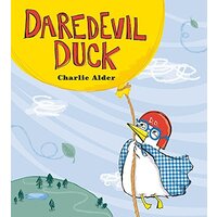 Daredevil Duck -Charlie Alder Children's Book