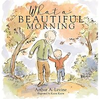 What a Beautiful Morning -Levine, Arthur,Kath, Katie Children's Book