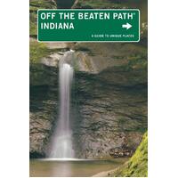 Indiana Off the Beaten Path: A Guide To Unique Places, Tenth Edition - Phyllis Thomas