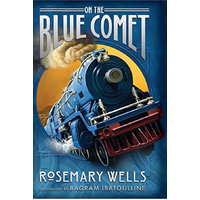 On the Blue Comet -Rosemary Wells,Bagram Ibatoulline Children's Novel Book