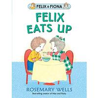 Felix Eats Up: Felix and Fiona -Rosemary Wells,Rosemary Wells Children's Book