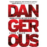 Dangerous: Engaging the People and Places No One Else Will Paperback Book