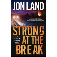 Strong at the Break: A Caitlin Strong Novel Jon Land Paperback Book
