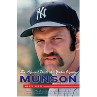 Munson: The Life and Death of a Yankee Captain Marty Appel Paperback Book