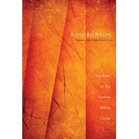 Cardinal in the Eastern White Cedar Roo Borson Paperback Book
