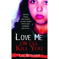 Love Me or I'll Kill You Lee Butcher Paperback Book