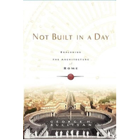 Not Built in a Day: Exploring the Architecture of Rome Book