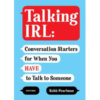 Talking IRL: Conversation Starters for When You Have to Talk to Someone - Robb Pearlman