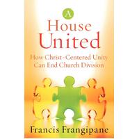 A House United: How Christ-Centered Unity Can End Church Division Paperback