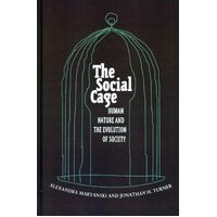 The Social Cage: Human Nature and the Evolution of Society - Alexandra Maryanski