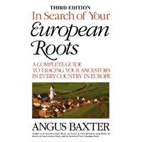In Search of Your European Roots. a Complete Guide to Tracing Your Ancestors in Every Country in Europe. Third Edition Book