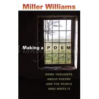 Making a Poem: Some Thoughts about Poetry and the People Who Write It Book