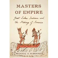 Masters of Empire: Great Lakes Indians and the Making of America Paperback