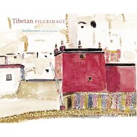 Tibetan Pilgrimage: Architecture of the Sacred Land - Architecture & Design