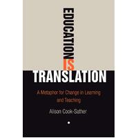 Education Is Translation: A Metaphor for Change in Learning and Teaching