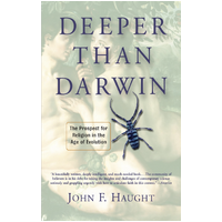 Deeper Than Darwin: The Prospect for Religion in the Age of Evolution