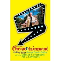 Christotainment: Selling Jesus Through Popular Culture Paperback Book