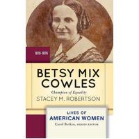Betsy Mix Cowles: Champion of Equality (Lives of American Women) Hardcover