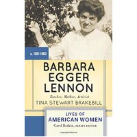 Barbara Egger Lennon: Teacher, Mother, Activist (Lives of American Women)