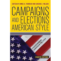 Campaigns and Elections American Style: Transforming American Politics Book