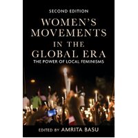 Women's Movements in the Global Era: The Power of Local Feminisms Paperback
