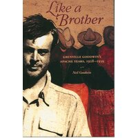 Like a Brother: Grenville Goodwin's Apache Years, 1928-1939 Paperback Book
