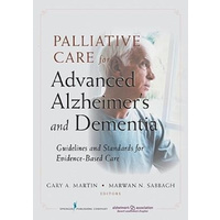 Palliative Care for Advanced Alzheimer's and Dementia Science Book