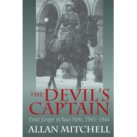 The Devils Captain: Ernst J Nger in Nazi Paris, 1941-1944 - Allan Mitchell
