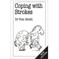 Coping with Strokes: Overcoming common problems Dr. Tom Smith Paperback Book