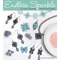 Endless Sparkle: 12 Crystal Components -- Unlimited Jewelry Designs Paperback