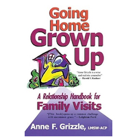Going Home Grown Up: A Relationship Handbook for Family Visits Book