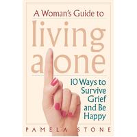 A Woman's Guide to Living Alone: 10 Ways to Survive Grief and Be Happy