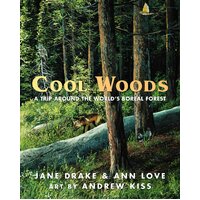 Cool Woods: A Trip Around the World's Boreal Forest Paperback Book