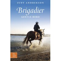 Brigadier: Gentle Hero (True Horse Stories) Paperback Book